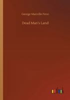 Dead Man's Land Being the Voyage to Zimbambangwe of certain and uncertain 1518638945 Book Cover