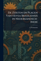 De Ziekten en Plagen Van Hevea Brasiliensis in Nederkandsch-Indie (Dutch Edition) 1025601017 Book Cover