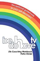 Be Do Have TV Life Coaching Workbook 1449550053 Book Cover