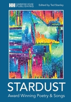 Stardust: Award Winning Poetry and Songs 1739998510 Book Cover