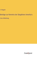 Beiträge zur Kenntnis der Säugthiere Amerika's: Erste Abtheilung 3382600064 Book Cover