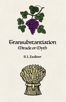 Transubstantiation: Miracle or Myth 1647021316 Book Cover
