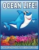 Ocean life A coloring and activity book for kids: Coloring Book with Cute Tropical Fish, Fun Sea Creatures, and Beautiful Underwater Scenes for Relaxation B088BGLFV7 Book Cover