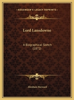 Lord Lansdowne: A Biographical Sketch 1342504844 Book Cover