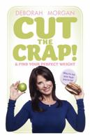 Cut The Crap and find your perfect weight 1907498850 Book Cover