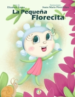 La Pequeña Florecita: Cuento infantil para niños de 5 a 9 años en español. Amor propio, confianza, respeto, valores y autoestima. Libro de moraleja y ... Buenas noches y a dormir. B0932HRQZD Book Cover