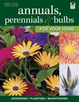 Annuals, Perennials & Bulbs for Your Home: Designing, Planting & Maintaining Your Flower Garden 1580115624 Book Cover