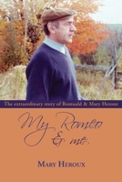 My Romeo and Me: The extraordinary story of Romuald and Mary Heroux 1989403352 Book Cover