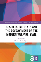 Business Interests and the Development of the Modern Welfare State 1032091045 Book Cover