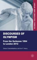 Discourses of Olympism: From the Sorbonne 1894 to London 2012 0230289576 Book Cover