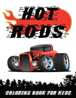 Hot Rods Coloring Book for Kids: Fun Collection of 20 Cartoon Designs of Hot Rods, Street Rods, Rat Rods and American Muscle Cars for Boys and Girls. Great Gift for Children! B08P5X41Y9 Book Cover