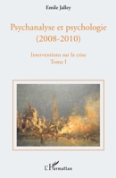 Psychanalyse et psychologie: 1. Interventions sur la crise : propositions de base, questions d'actualité, repères historiques, pour l'équilibre des deux psychologies à l'université (French Edition) 2296132146 Book Cover