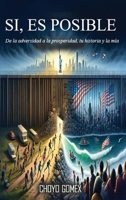 Si, Es Posible: De la adversidad a la prosperidad, tu historia y la mi´a (Spanish Edition) B0GNKNYQHF Book Cover