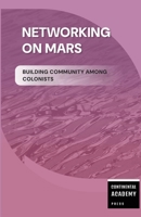 Networking on Mars - Building Community Among Colonists 1300626291 Book Cover