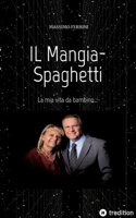 IL Mangia-Spaghetti: La mia vita da bambino... (Italian Edition) 3347933761 Book Cover