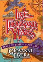 Live a Thousand Years: Have the Time of Your Life 0966056744 Book Cover