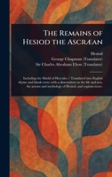 The Remains of Hesiod the Ascræan 1023477122 Book Cover
