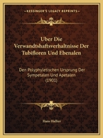 Uber Die Verwandtshaftsverhaltnisse Der Tubifloren Und Ebenalen: Den Polyphyletischen Ursprung Der Sympetalen Und Apetalen (1901) 1168044014 Book Cover