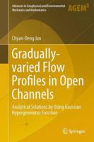 Gradually-varied Flow Profiles in Open Channels: Analytical Solutions by Using Gaussian Hypergeometric Function 3642352413 Book Cover
