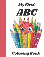 My First ABC Coloring Book: A Fun Introduction To Letters And Coloring For Toddlers Ages 1-4 B0C6P8JSK2 Book Cover