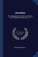 Jerusalem: The Topography, Economics and History From The Earliest Times to A.D. 70 1376673614 Book Cover