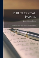 Philological Papers: Comprising Notes on the Ancient Gothic Language 1016921802 Book Cover