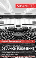 La construction de l'Union européenne: Dépasser les frontières pour instaurer la paix 2806259657 Book Cover