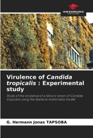 Virulence of Candida tropicalis: Experimental study 6208624630 Book Cover