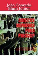 Direitos Humanos Para Presos?: An�lise Do Cumprimento Aos Tratados Internacionais Ratificados Pelo Brasil E Seus Reflexos Na Sa�de Mental DOS Condenados. 1976733936 Book Cover