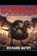 Gobled: A genetic mishap creates a prehistoric predator B0G5DN4PHR Book Cover