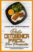 Dieta Cetog�nica F�cil Para Principiantes: Un Libro De Cocina F�cil Y Sabroso Para Disfrutar De Sus Deliciosas Recetas Cetog�nicas Bajas En Carbohidratos (Easy Ketogenic Diet for Beginners) 180241505X Book Cover