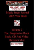 Music Street Journal: 2005 Year Book: Volume 2 - The Progressive Rock Book, CD and Video Reviews M-Z 1365791734 Book Cover