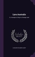 Lyra Australis: Or, Attempts to Sing in a Strange Land 1357622260 Book Cover