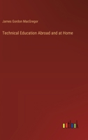 Technical Education Abroad and at Home 3385401259 Book Cover