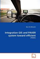 Integration GIS and PAVER system toward efficient: 3639365623 Book Cover