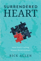 Surrendered Heart: How God's Calling Shapes Relationships B0GC16HJL3 Book Cover