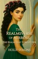 The RealmsVerse of Mirrors: The Realm That Forgot Her 1923567101 Book Cover