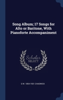 Song Album; 17 Songs for Alto or Baritone, With Pianoforte Accompaniment 1340241285 Book Cover