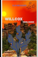 Willcox Tour Guide: Explore Historic Sites, Local Culture, Scenic Landscapes, Festivals, and Outdoor Adventures B0G7LVTNVP Book Cover