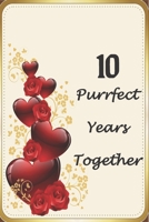 10 Purrfect years Together : Wedding Anniversary Office Notebook Journal For valentines day gifts, Commitment day Gift For Lovers & Married Couples: 120 pages - 6 x 9 inches 1678570222 Book Cover