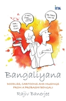 Bangaliyana: Doodles, Cartoons and Musings from a Probashi Bengali 9392209711 Book Cover