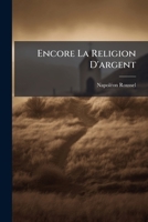 Encore La Religion d'Argent (Classic Reprint) 1149705876 Book Cover