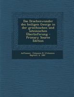 Das Drachenwunder Des Heiligen George in Der Griechischen Und Lateinischen �berlieferung 0274663724 Book Cover