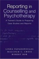 Reporting in Counselling and Psychotherapy: A Trainee's Guide to Preparing Case Studies and Reports 0415231949 Book Cover