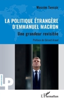 La politique étrangère d’Emmanuel Macron: Une grandeur revisitée (Logiques Politiques) (French Edition) 2336474263 Book Cover