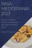 Rasa Mediterania 2023: Rasakan Kelezatan Masakan Mediterania dan Jaga Pola Makan Sehat 183752520X Book Cover