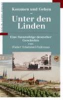 Kommen und Gehen. Unter den Linden. Eine Szenenfolge deutscher Geschichte 3929829347 Book Cover