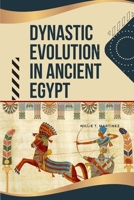 Dynastic Evolution in Ancient Egypt 5386924982 Book Cover