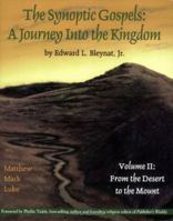 The Synoptic Gospels: A Journey Into the Kingdom Volume II: From the Desert to the Mount 0967806186 Book Cover