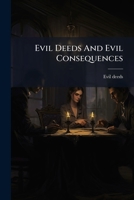 Evil Deeds And Evil Consequences 1246345757 Book Cover